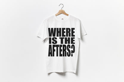 WHERE IS THE AFTERS? T-SHIRT